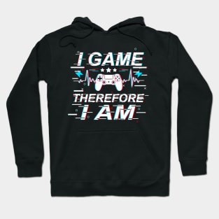I Game Therefore I Am Hoodie